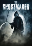 The Ghostmaker - Fürchte das Leben nach dem Tod