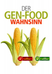 Der Gen-Food Wahnsinn