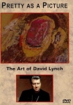 Pretty as a Picture The Art of David Lynch