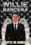 Willie Barcena: I Gotta Be Honest